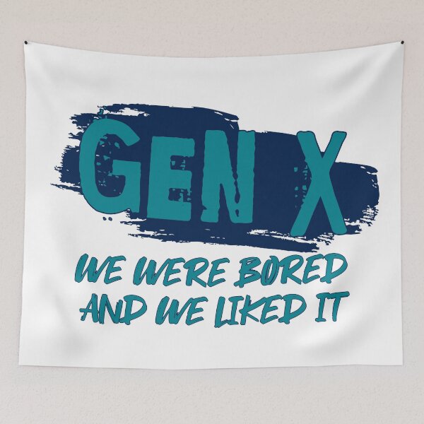 Item preview, Gen X: We were bored and we liked it designed and sold by ThePioneerWay.
