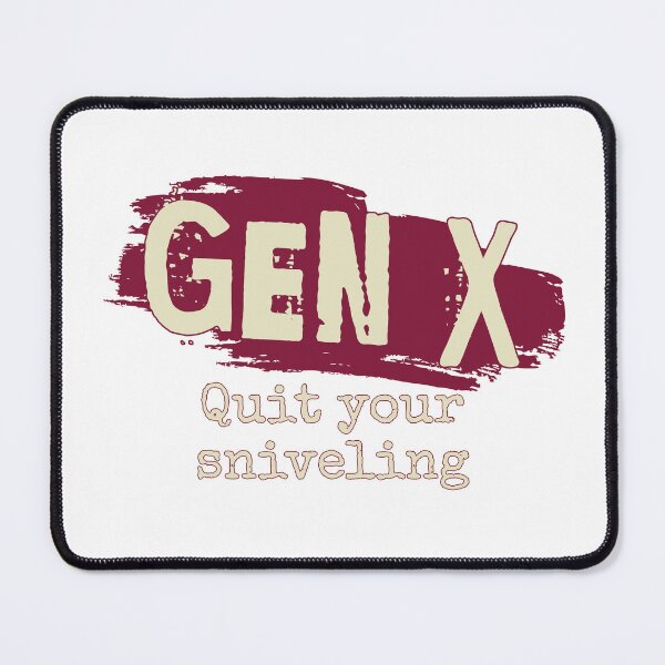 Item preview, Gen X: Quit your sniveling designed and sold by ThePioneerWay.