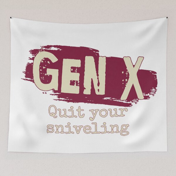 Item preview, Gen X: Quit your sniveling designed and sold by ThePioneerWay.