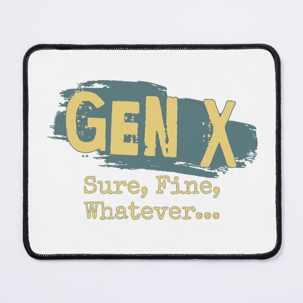 Item preview, Gen X: Sure Fine Whatever designed and sold by ThePioneerWay.