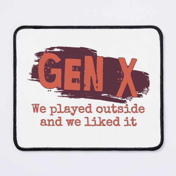 Item preview, Gen X: We played outside and we liked it designed and sold by ThePioneerWay.