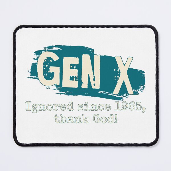 Item preview, Gen X: Ignored since 1965 designed and sold by ThePioneerWay.