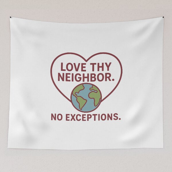 Item preview, Love Thy Neighbor – No Exceptions Inspirational Message  designed and sold by The Junto Shop.