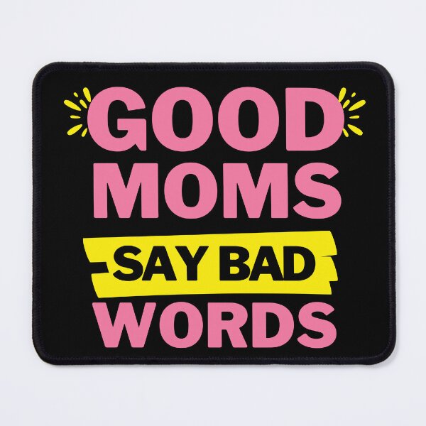 Item preview, Good Moms Say Bad Words designed and sold by MarDeea.