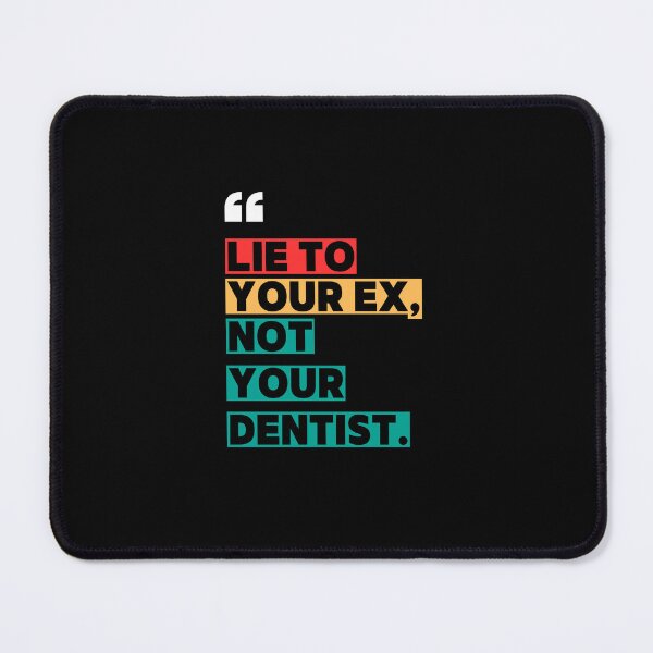 Item preview, Lie to your ex, not your dentist - Funny Dentist designed and sold by mimiscreativity.