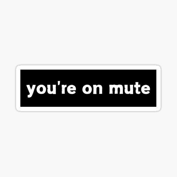Item preview, You're on mute  designed and sold by CapriCreatives.