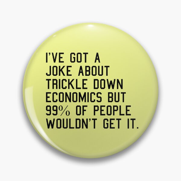 Item preview, Funny Trickle Down Economics designed and sold by RockFireMerch.
