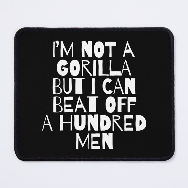 Item preview, I’m Not A Gorilla But I Can Beat Off A Hundred Men. designed and sold by EunsooLee.