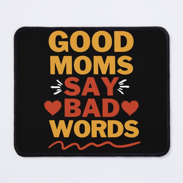 Item preview, Good Moms Say Bad Words designed and sold by MarDeea.