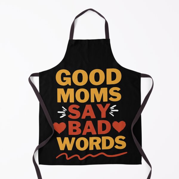 Item preview, Good Moms Say Bad Words designed and sold by MarDeea.