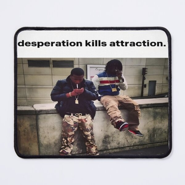 Item preview, "desperation kills attraction" designed and sold by dazza110.