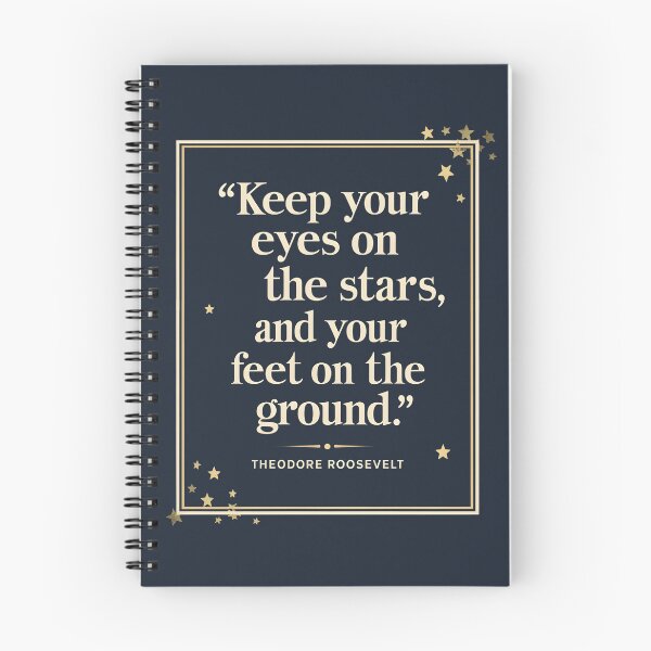 Item preview, “Keep Your Eyes on The Stars and Your Feet on the Ground”― Theodore Roosevelt  designed and sold by Sketch-Shack.