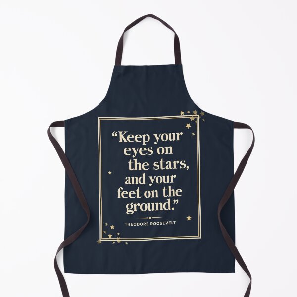 Item preview, “Keep Your Eyes on The Stars and Your Feet on the Ground”― Theodore Roosevelt designed and sold by Sketch-Shack.