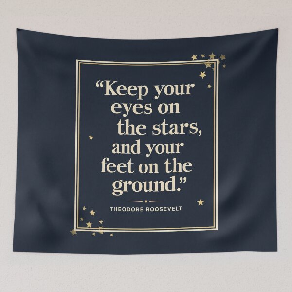 Item preview, “Keep Your Eyes on The Stars and Your Feet on the Ground”― Theodore Roosevelt  designed and sold by Sketch-Shack.