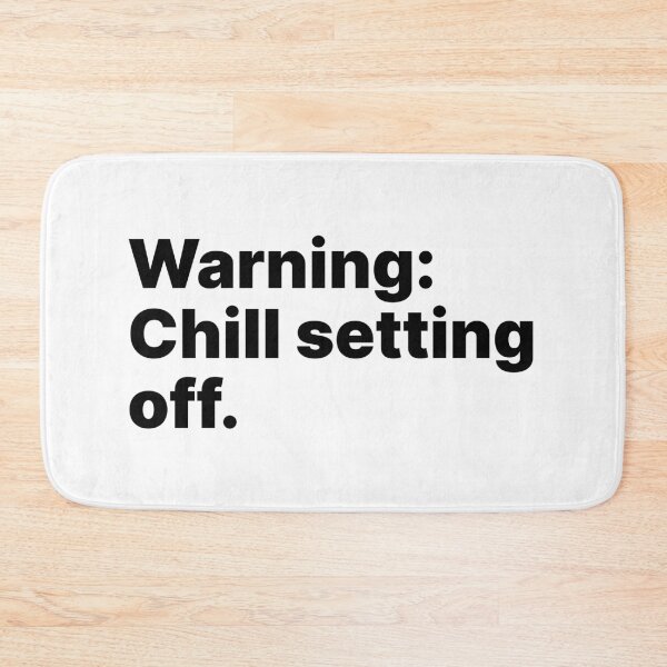 Item preview, Warning: Chill setting off | Black text designed and sold by ThingsOnTees.