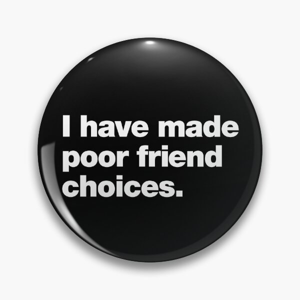 Item preview, I have made poor friend choices designed and sold by chestify.