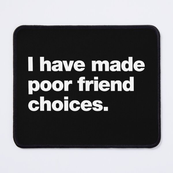 Item preview, I have made poor friend choices designed and sold by chestify.