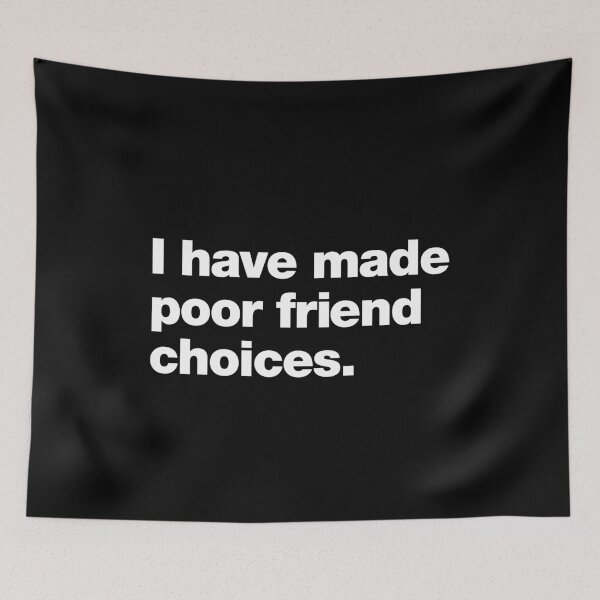 Item preview, I have made poor friend choices designed and sold by chestify.