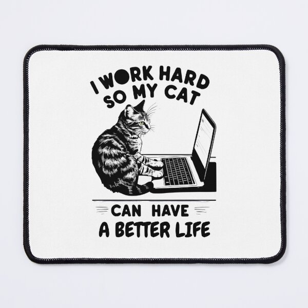 Item preview, I work hard so my cat could have a better life designed and sold by whatthefoxsays.