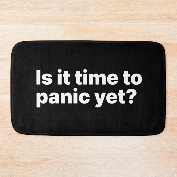 Item preview, Is it time to panic yet? | White text designed and sold by ThingsOnTees.