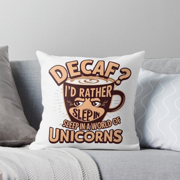 Item preview, Decaf? I'd rather sleep in a world of unicorns designed and sold by whatthefoxsays.