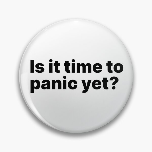 Item preview, Is it time to panic yet? | Black text designed and sold by ThingsOnTees.