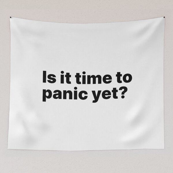 Item preview, Is it time to panic yet? | Black text designed and sold by ThingsOnTees.