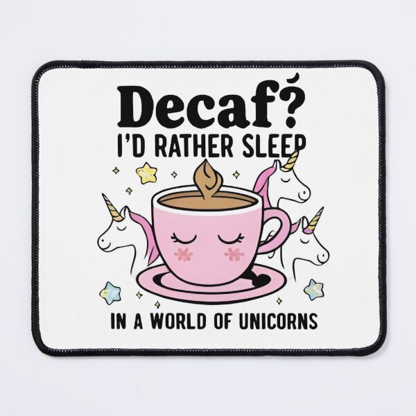 Item preview, Decaf? I'd rather sleep in a world of unicorns designed and sold by whatthefoxsays.