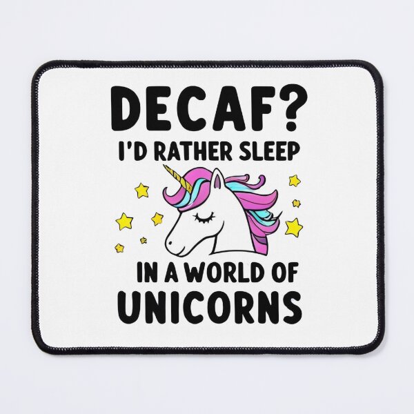 Item preview, Decaf? I'd rather sleep in a world of unicorns designed and sold by whatthefoxsays.
