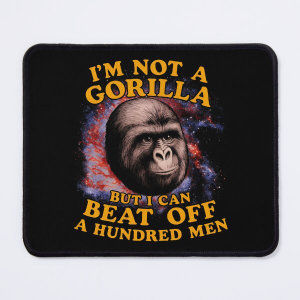 Item preview, I’m Not A Gorilla But I Can Beat Off A Hundred Men designed and sold by ivotee.