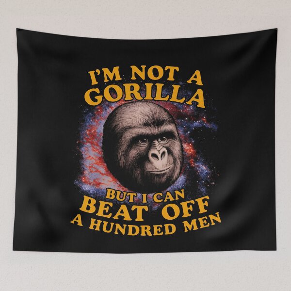 Item preview, I’m Not A Gorilla But I Can Beat Off A Hundred Men designed and sold by ivotee.