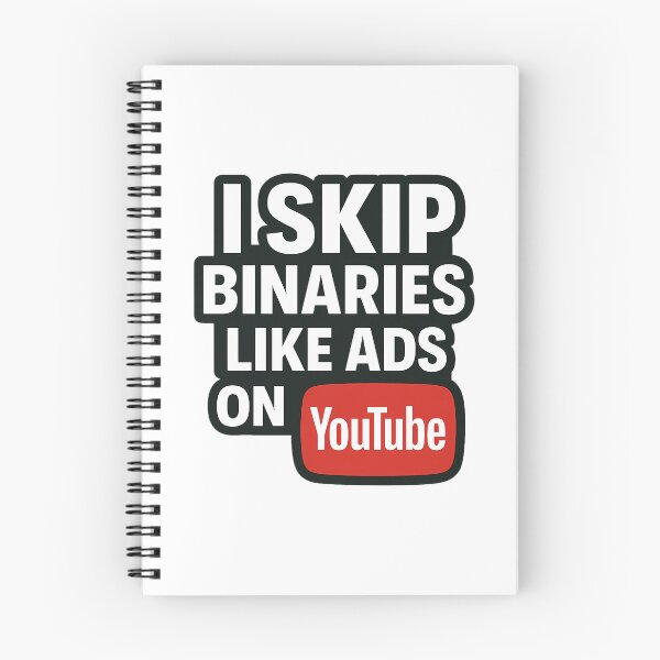 Item preview, I SKIP BINARIES LIKE ADS ON YOUTUBE designed and sold by Haus Of Sin.