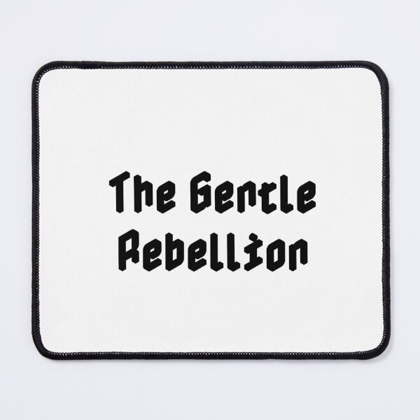 Item preview, The Gentle Rebellion designed and sold by Ninjacatoff.