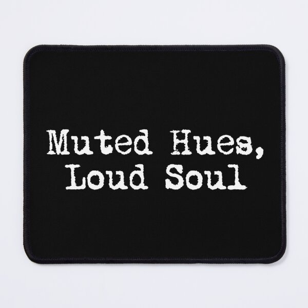 Item preview, Muted Hues, Loud Soul designed and sold by Ninjacatoff.