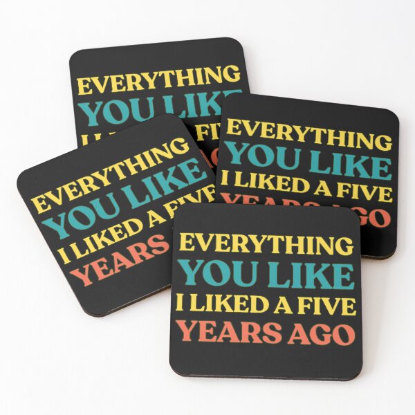 Item preview, Everything You Like I Liked A Few Years Ago Funny Saying designed and sold by Guess4best.