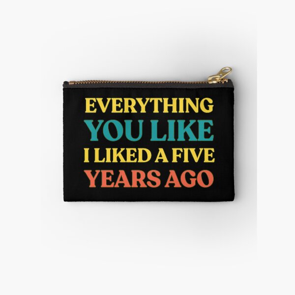 Item preview, Everything You Like I Liked A Few Years Ago Funny Saying designed and sold by Guess4best.