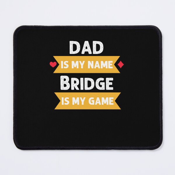 Item preview, Funny Dad is my name bridge is my game bridge player humor designed and sold by snowry.