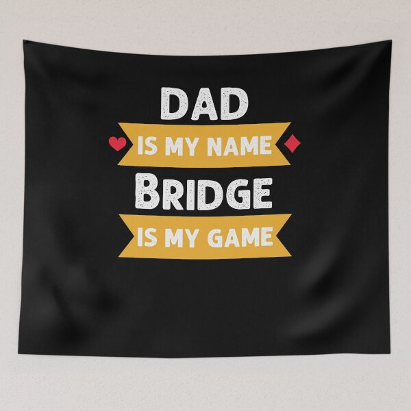 Item preview, Funny Dad is my name bridge is my game bridge player humor designed and sold by snowry.