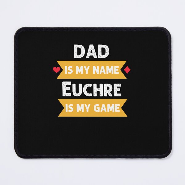 Item preview, Dad is my name Euchre is my game Euchre player funny saying designed and sold by snowry.