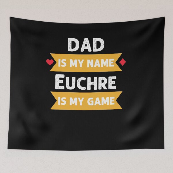 Item preview, Dad is my name Euchre is my game Euchre player funny saying designed and sold by snowry.