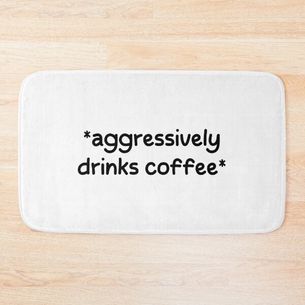Item preview, aggressively drinks coffee. designed and sold by designing01Ar3.
