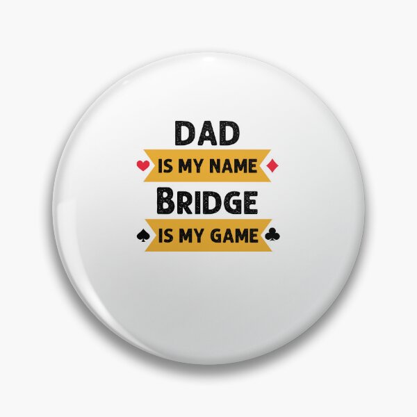 Item preview, Funny Dad is my name bridge is my game bridge player joke designed and sold by snowry.