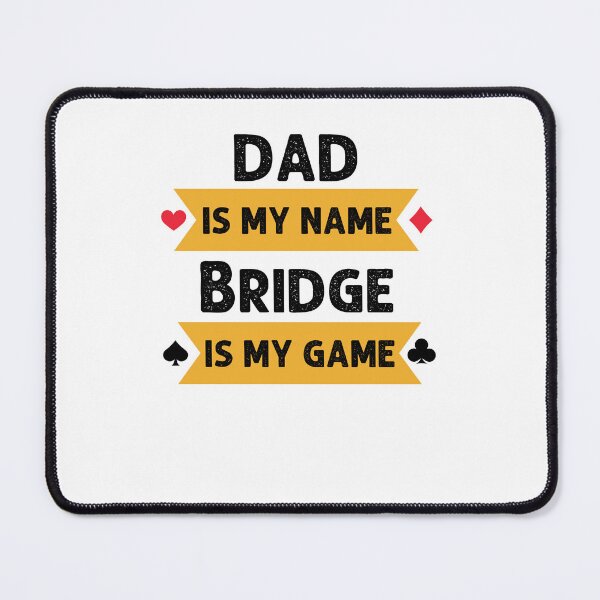 Item preview, Funny Dad is my name bridge is my game bridge player joke designed and sold by snowry.