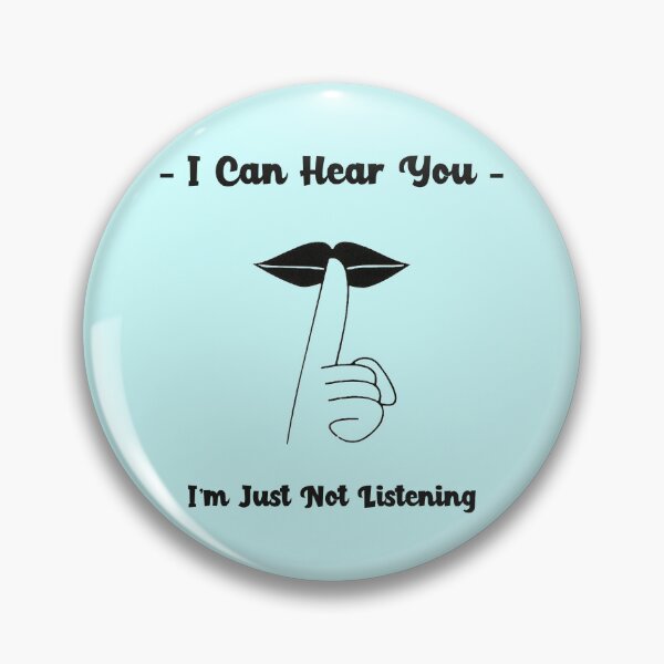 Item preview, I Can Hear You - I'm Just Not Listening designed and sold by PhatDaddyG.