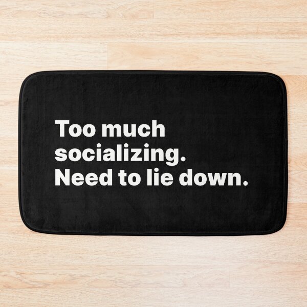 Item preview, Too much socializing. Need to lie down | Black text designed and sold by ThingsOnTees.