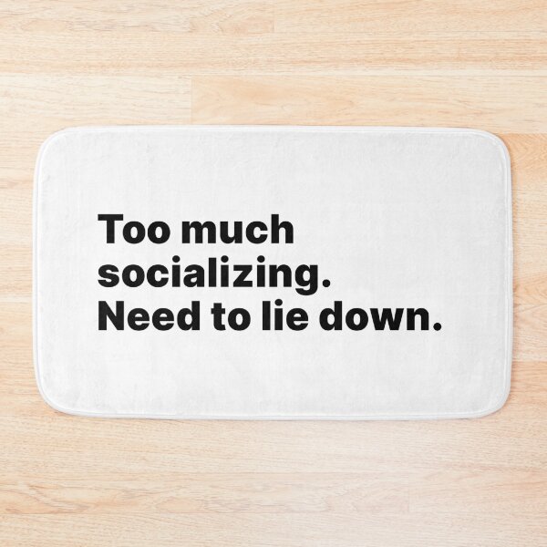 Item preview, Too much socializing. Need to lie down | Black text designed and sold by ThingsOnTees.