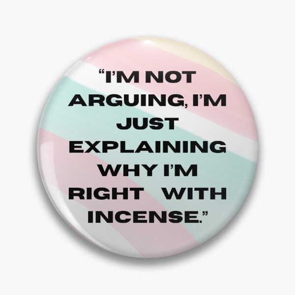 Item preview, I’m Not Arguing I’m Just Explaining Why I’m Right – Funny Hippie Incense Quote designed and sold by Pamthedesigner.