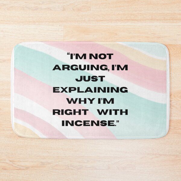 Item preview, I’m Not Arguing I’m Just Explaining Why I’m Right – Funny Hippie Incense Quote designed and sold by Pamthedesigner.