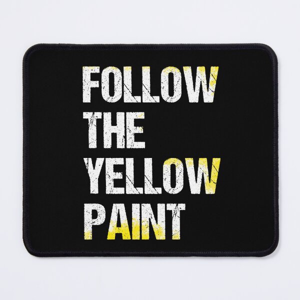 Item preview, Follow The Yellow Paint - white text designed and sold by CultureSnap.