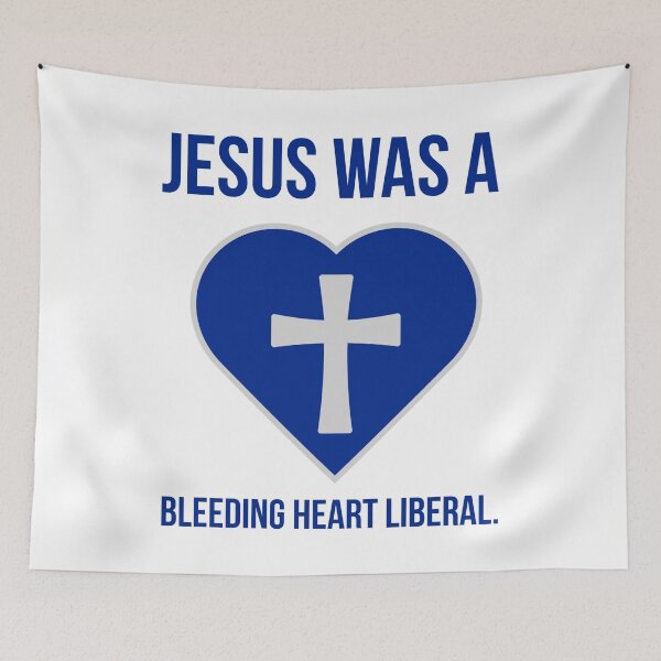 Item preview, Jesus was a bleeding heart liberal  designed and sold by Rachel the Artist .